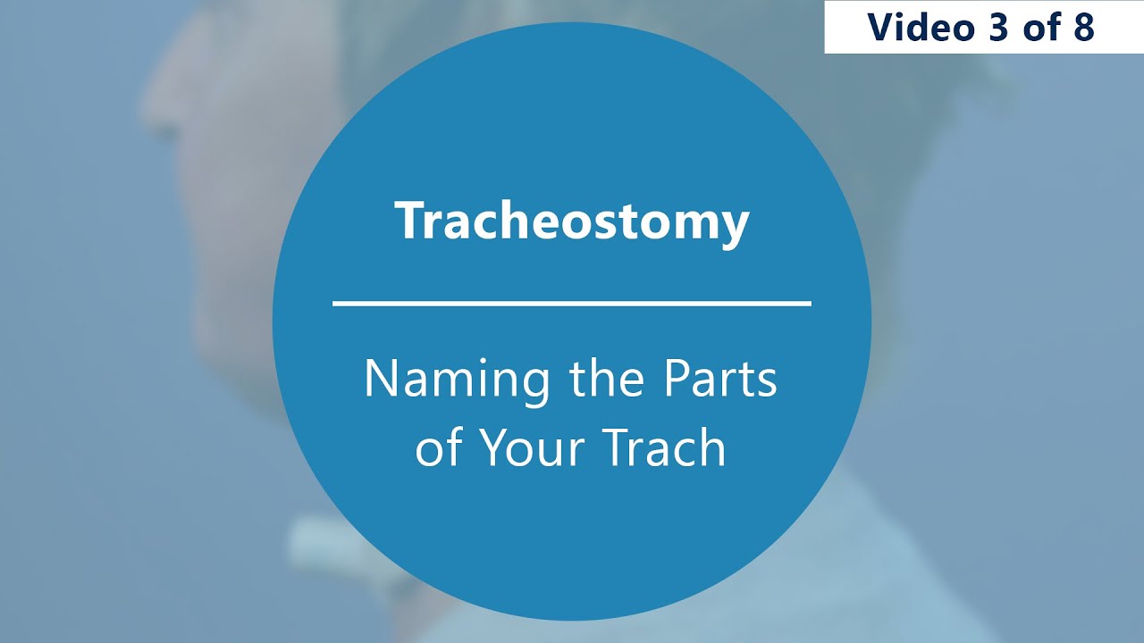 Caring for Your Tracheostomy – Naming the Parts of Your Trach