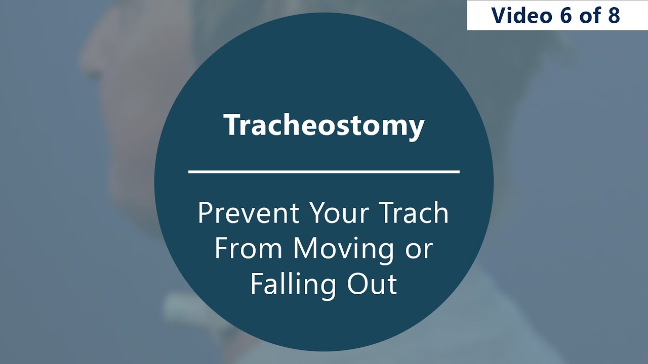 Caring for Your Tracheostomy – Preventing Your Trach from Moving
