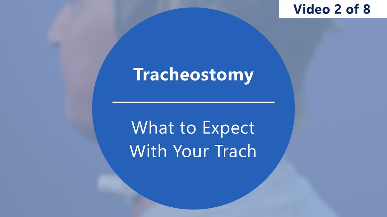 Caring for Your Tracheostomy – What to Expect with Your Trach