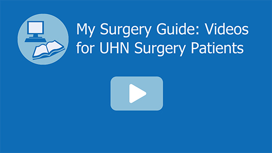 My Surgery Guide: Videos for UHN Surgery Patients