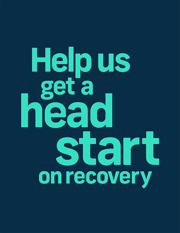 Help us get a head start on recovery