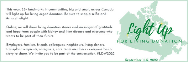  Light Up for Living Donation. This year, 25+ communities across Canada will light up for living organ donation.