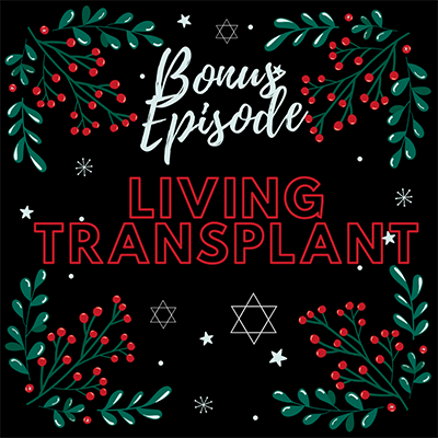 Bonus Episode Living Transplant